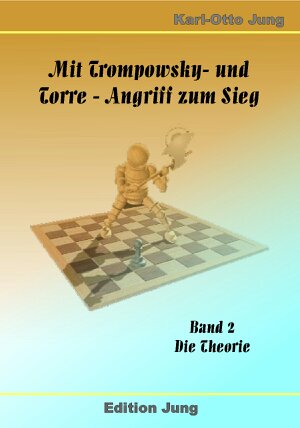 MIT  TROMPOWSKY –  UND  TORRE – ANGRIFF  ZUM SIEG Band 2